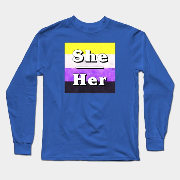 She-Her Pronouns: Non-Binary Long Sleeve T-Shirt by Tiger Torre